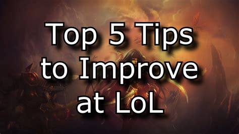 How to Get Better at League of Legends (5 Tips) .